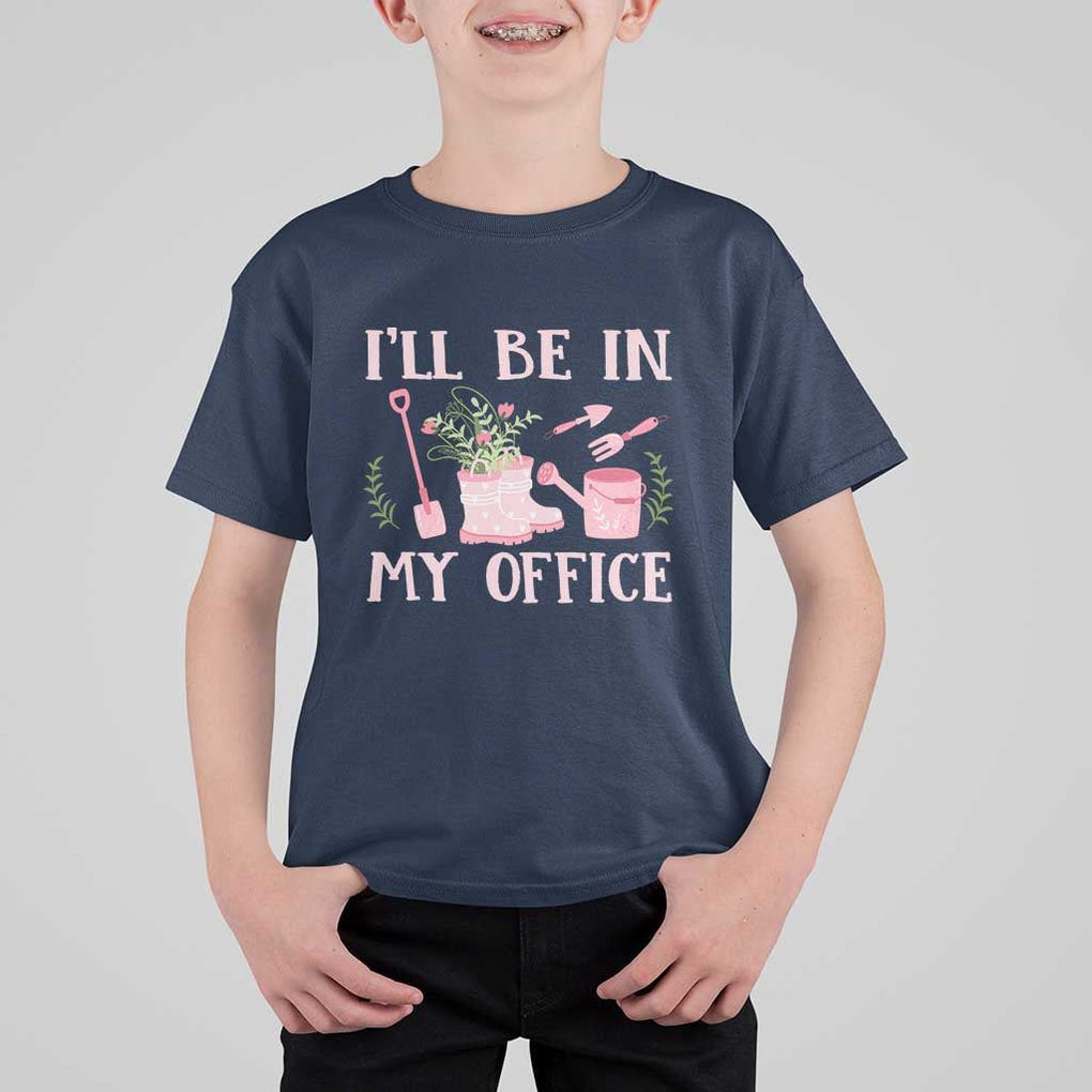 Gardening T Shirt For Kid I'll Be In My Office Garden Lovers TS11 Navy Print Your Wear