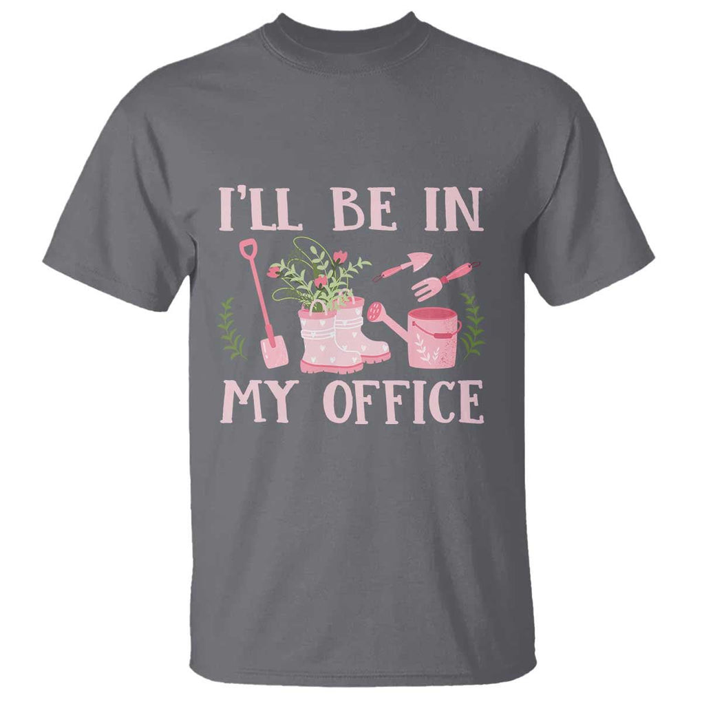 Gardening T Shirt I'll Be In My Office Garden Lovers TS11 Charcoal Print Your Wear