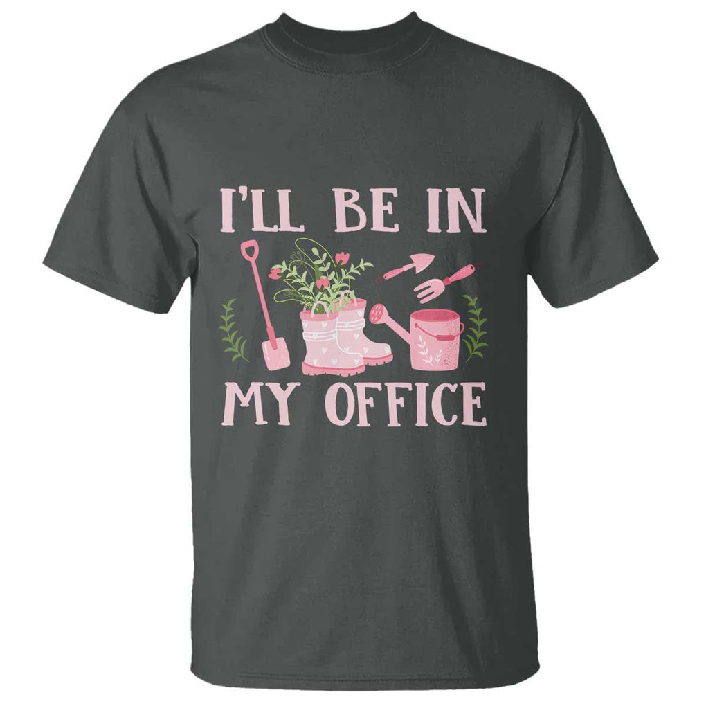 Gardening T Shirt I'll Be In My Office Garden Lovers TS11 Dark Heather Print Your Wear