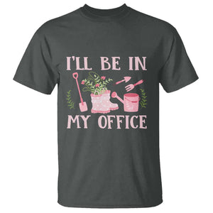 Gardening T Shirt I'll Be In My Office Garden Lovers TS11 Dark Heather Print Your Wear