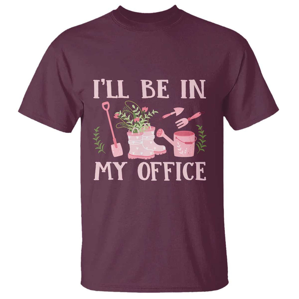 Gardening T Shirt I'll Be In My Office Garden Lovers TS11 Maroon Print Your Wear