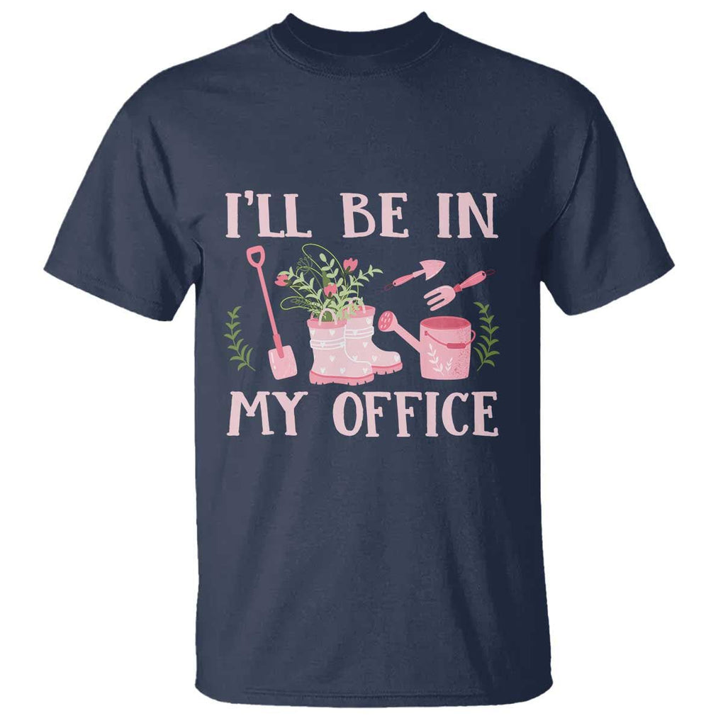 Gardening T Shirt I'll Be In My Office Garden Lovers TS11 Navy Print Your Wear