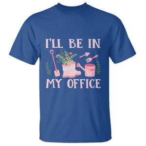 Gardening T Shirt I'll Be In My Office Garden Lovers TS11 Royal Blue Print Your Wear