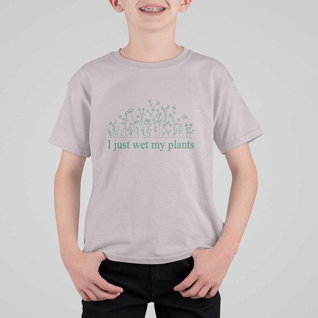 Funny Gardening T Shirt For Kid I Just Wet My Plants Garden Lover TS11 Ice Gray Print Your Wear