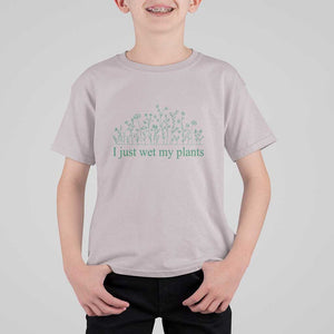 Funny Gardening T Shirt For Kid I Just Wet My Plants Garden Lover TS11 Ice Gray Print Your Wear