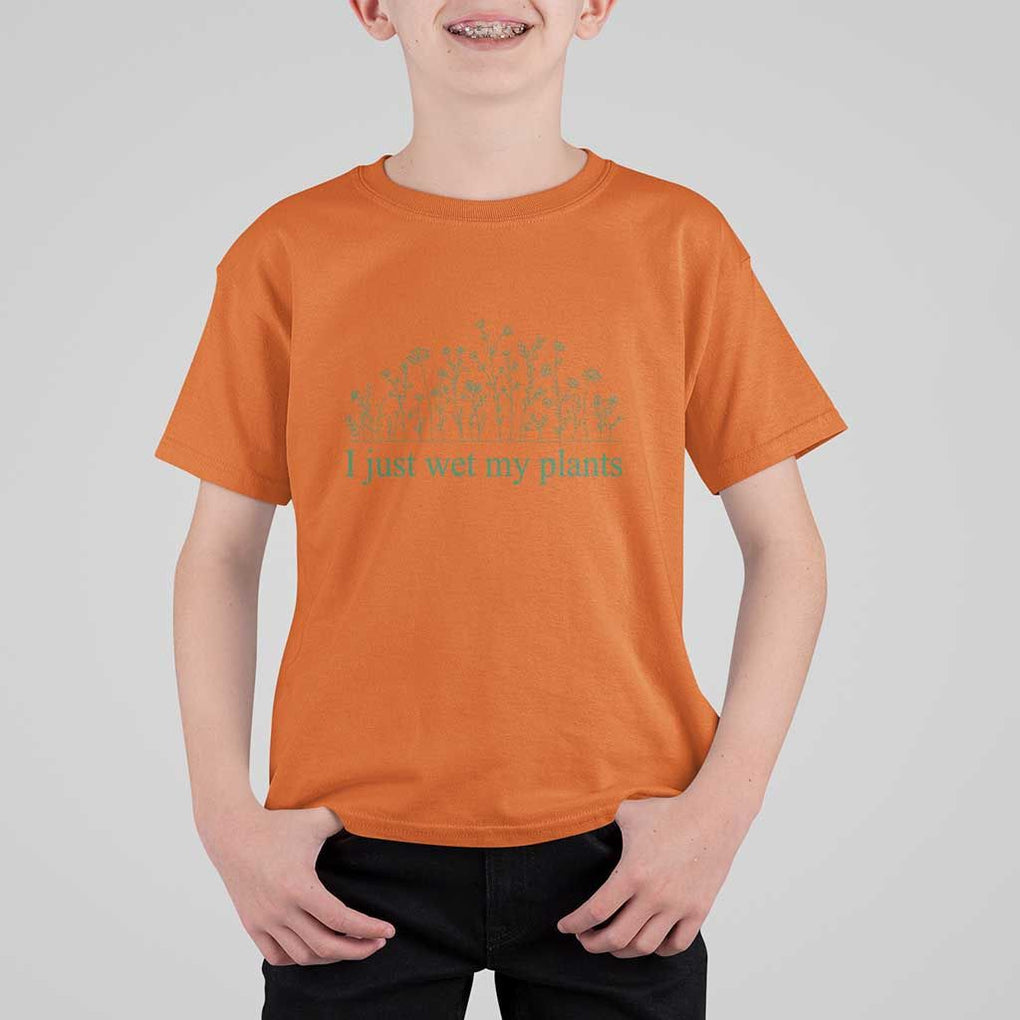Funny Gardening T Shirt For Kid I Just Wet My Plants Garden Lover TS11 Orange Print Your Wear