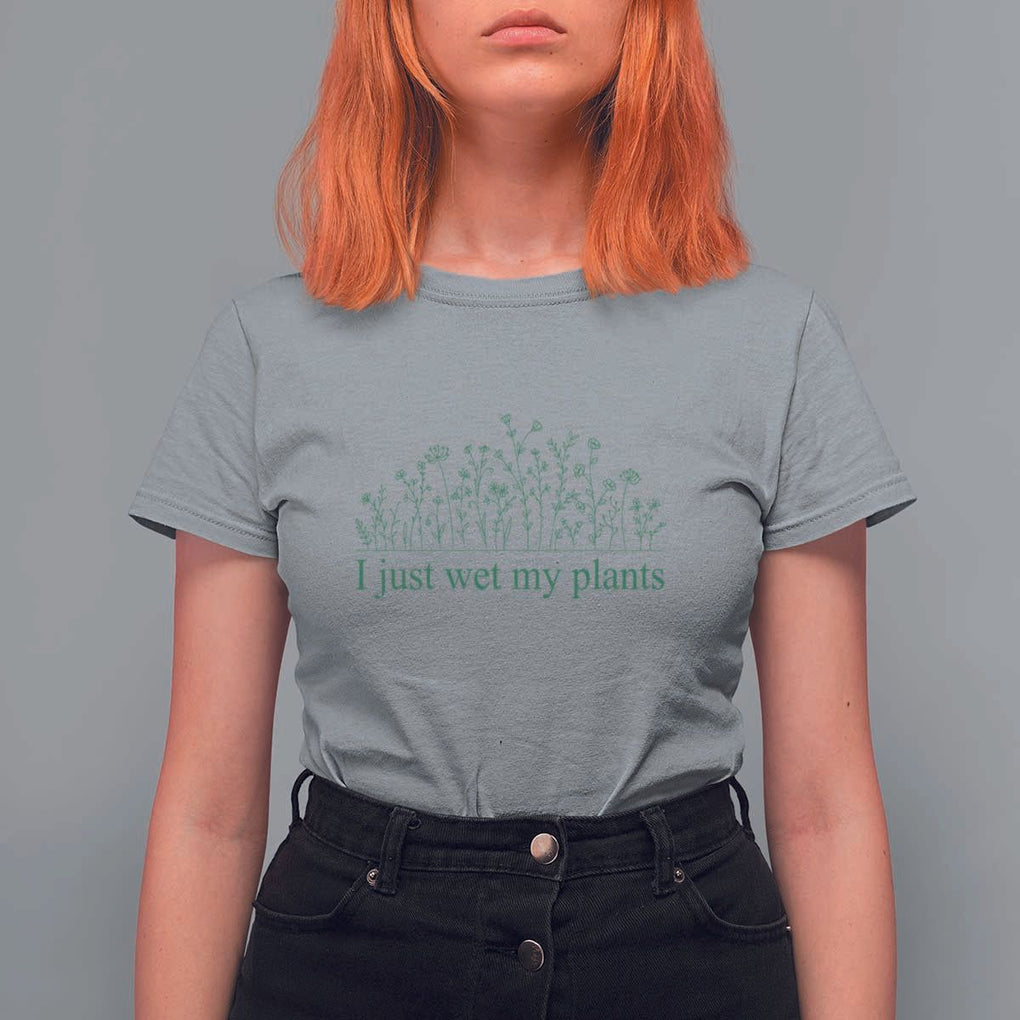 Funny Gardening T Shirt For Women I Just Wet My Plants Garden Lover TS11 Sport Gray Print Your Wear