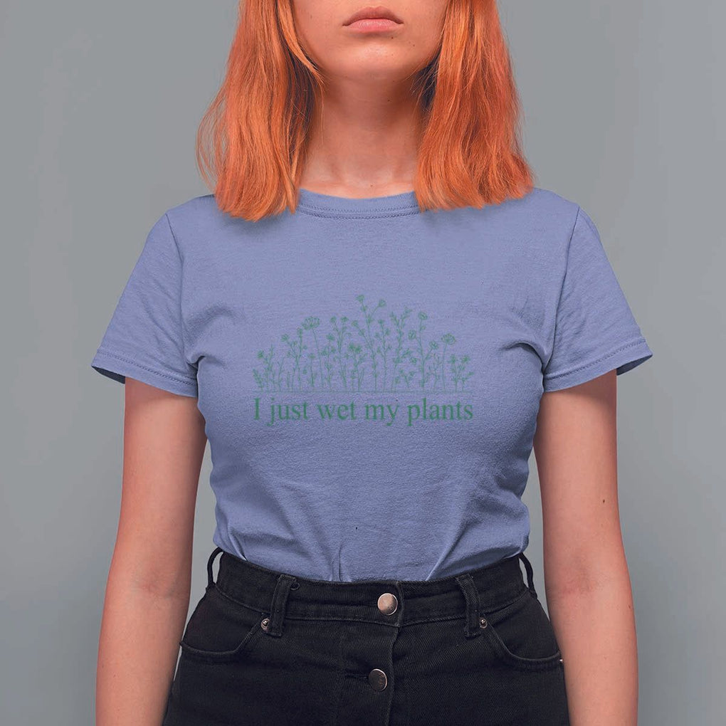 Funny Gardening T Shirt For Women I Just Wet My Plants Garden Lover TS11 Violet Print Your Wear