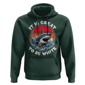 Funny Sharks Lover Hoodie It Is Great To Be White Shark TS11 Dark Forest Green Print Your Wear