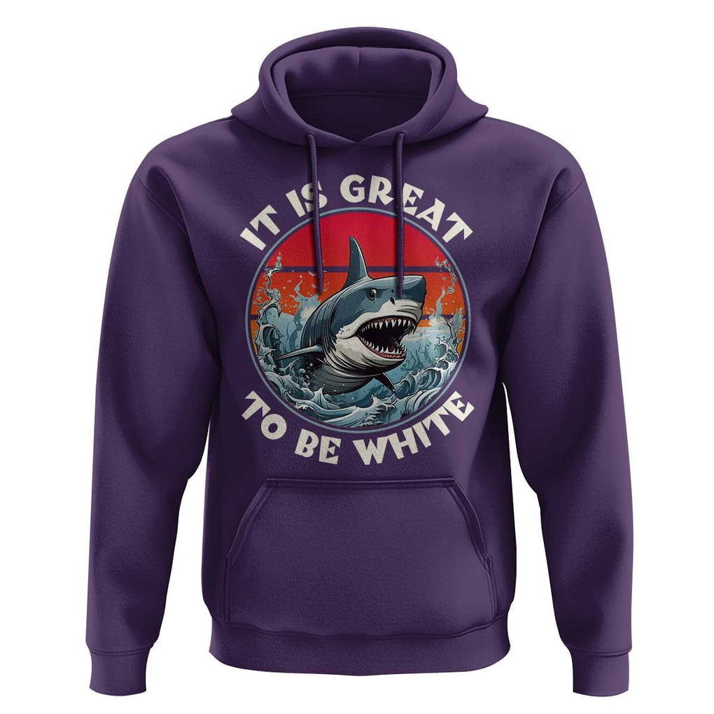 Funny Sharks Lover Hoodie It Is Great To Be White Shark TS11 Purple Print Your Wear