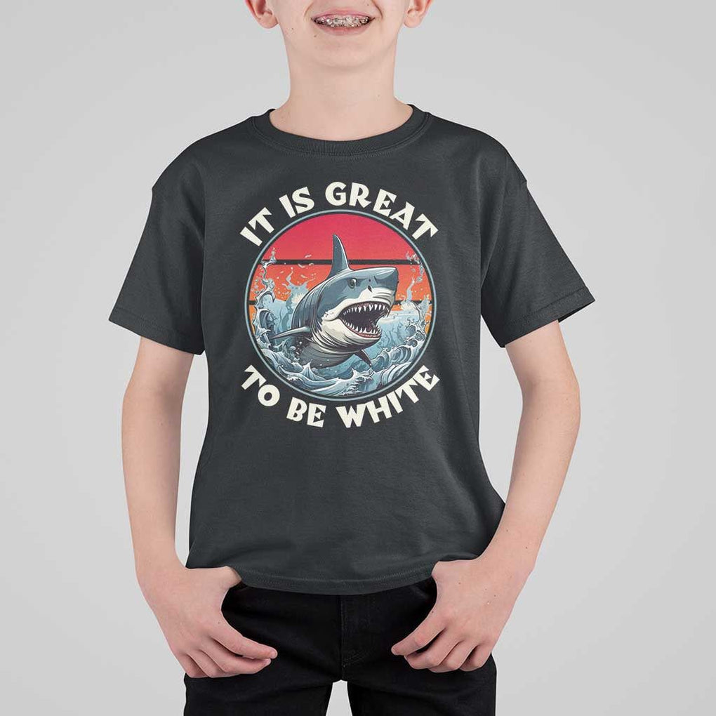 Funny Sharks Lover T Shirt For Kid It Is Great To Be White Shark TS11 Black Print Your Wear