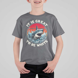 Funny Sharks Lover T Shirt For Kid It Is Great To Be White Shark TS11 Charcoal Print Your Wear