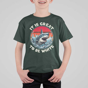 Funny Sharks Lover T Shirt For Kid It Is Great To Be White Shark TS11 Dark Forest Green Print Your Wear