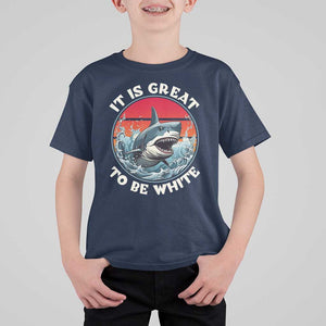 Funny Sharks Lover T Shirt For Kid It Is Great To Be White Shark TS11 Navy Print Your Wear
