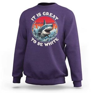 Funny Sharks Lover Sweatshirt It Is Great To Be White Shark TS11 Purple Print Your Wear