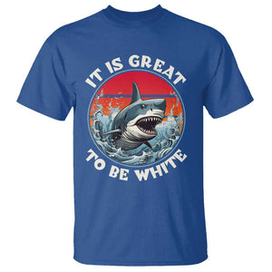 Funny Sharks Lover T Shirt It Is Great To Be White Shark TS11 Royal Blue Print Your Wear