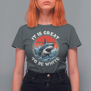 Funny Sharks Lover T Shirt For Women It Is Great To Be White Shark TS11 Dark Heather Print Your Wear