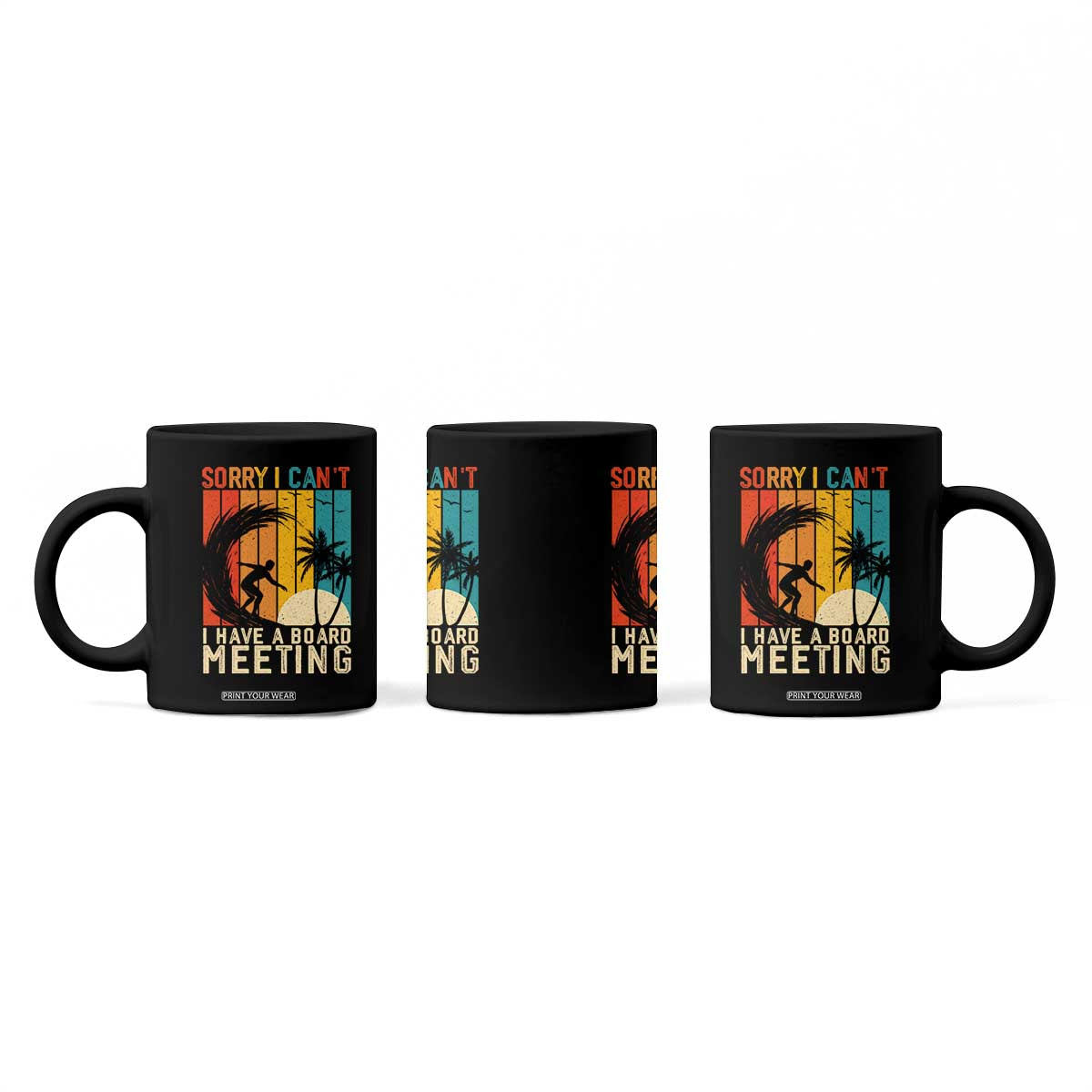 Funny Surfing Lover Coffee Mug Sorry I Cant I Have A Board Meeting Surfer TS11 Print Your Wear