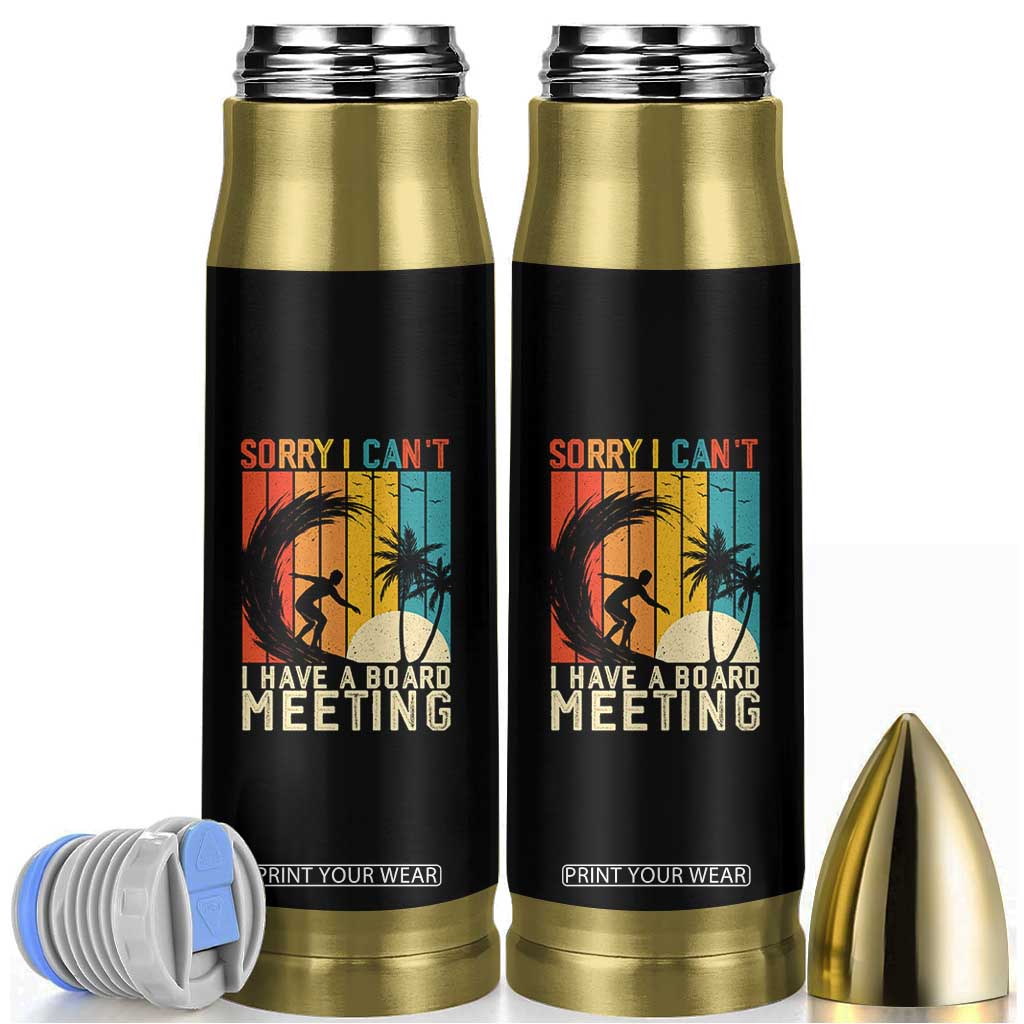 Funny Surfing Lover Bullet Tumbler Sorry I Cant I Have A Board Meeting Surfer TS11 Black Print Your Wear