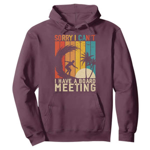 Funny Surfing Lover Hoodie Sorry I Cant I Have A Board Meeting Surfer TS11 Maroon Print Your Wear