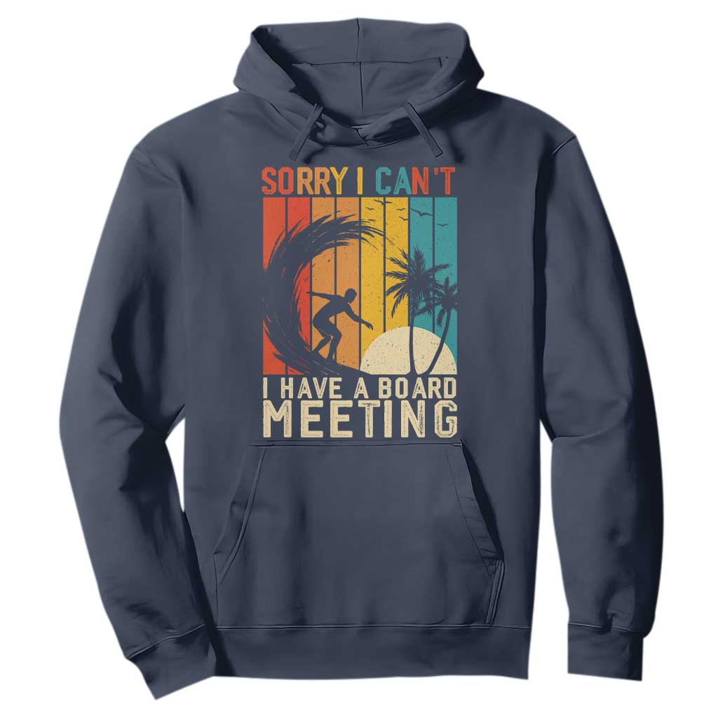 Funny Surfing Lover Hoodie Sorry I Cant I Have A Board Meeting Surfer TS11 Navy Print Your Wear
