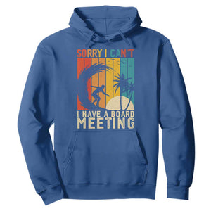 Funny Surfing Lover Hoodie Sorry I Cant I Have A Board Meeting Surfer TS11 Royal Blue Print Your Wear