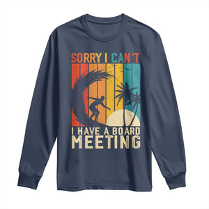 Funny Surfing Lover Long Sleeve Shirt Sorry I Cant I Have A Board Meeting Surfer TS11 Navy Print Your Wear