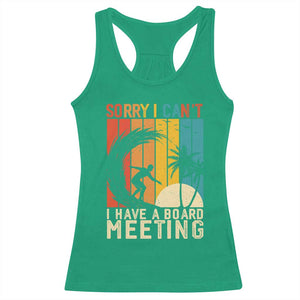 Funny Surfing Lover Racerback Tank Top Sorry I Cant I Have A Board Meeting Surfer TS11 Irish Green Print Your Wear