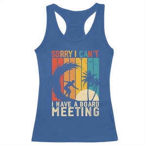 Funny Surfing Lover Racerback Tank Top Sorry I Cant I Have A Board Meeting Surfer TS11 Royal Blue Print Your Wear