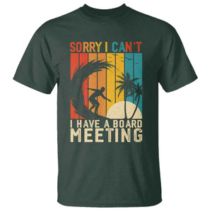 Funny Surfing Lover T Shirt Sorry I Cant I Have A Board Meeting Surfer TS11 Dark Forest Green Print Your Wear