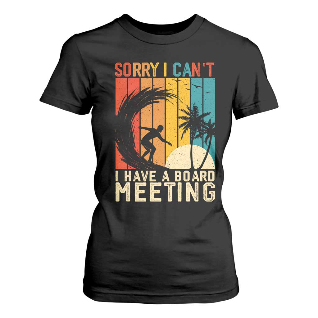 Funny Surfing Lover T Shirt For Women Sorry I Cant I Have A Board Meeting Surfer TS11 Black Print Your Wear