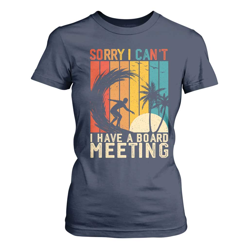 Funny Surfing Lover T Shirt For Women Sorry I Cant I Have A Board Meeting Surfer TS11 Navy Print Your Wear