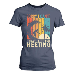 Funny Surfing Lover T Shirt For Women Sorry I Cant I Have A Board Meeting Surfer TS11 Navy Print Your Wear