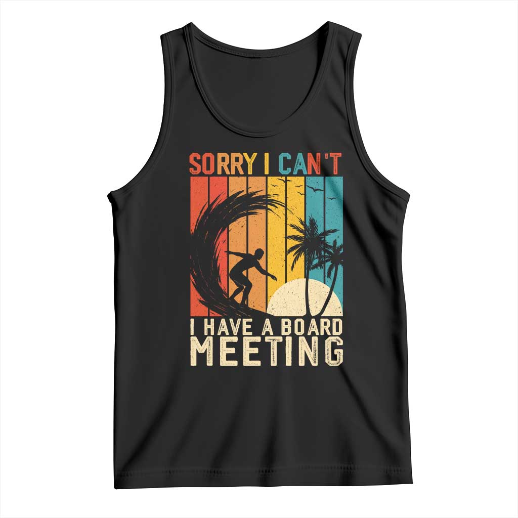Funny Surfing Lover Tank Top Sorry I Cant I Have A Board Meeting Surfer TS11 Black Print Your Wear