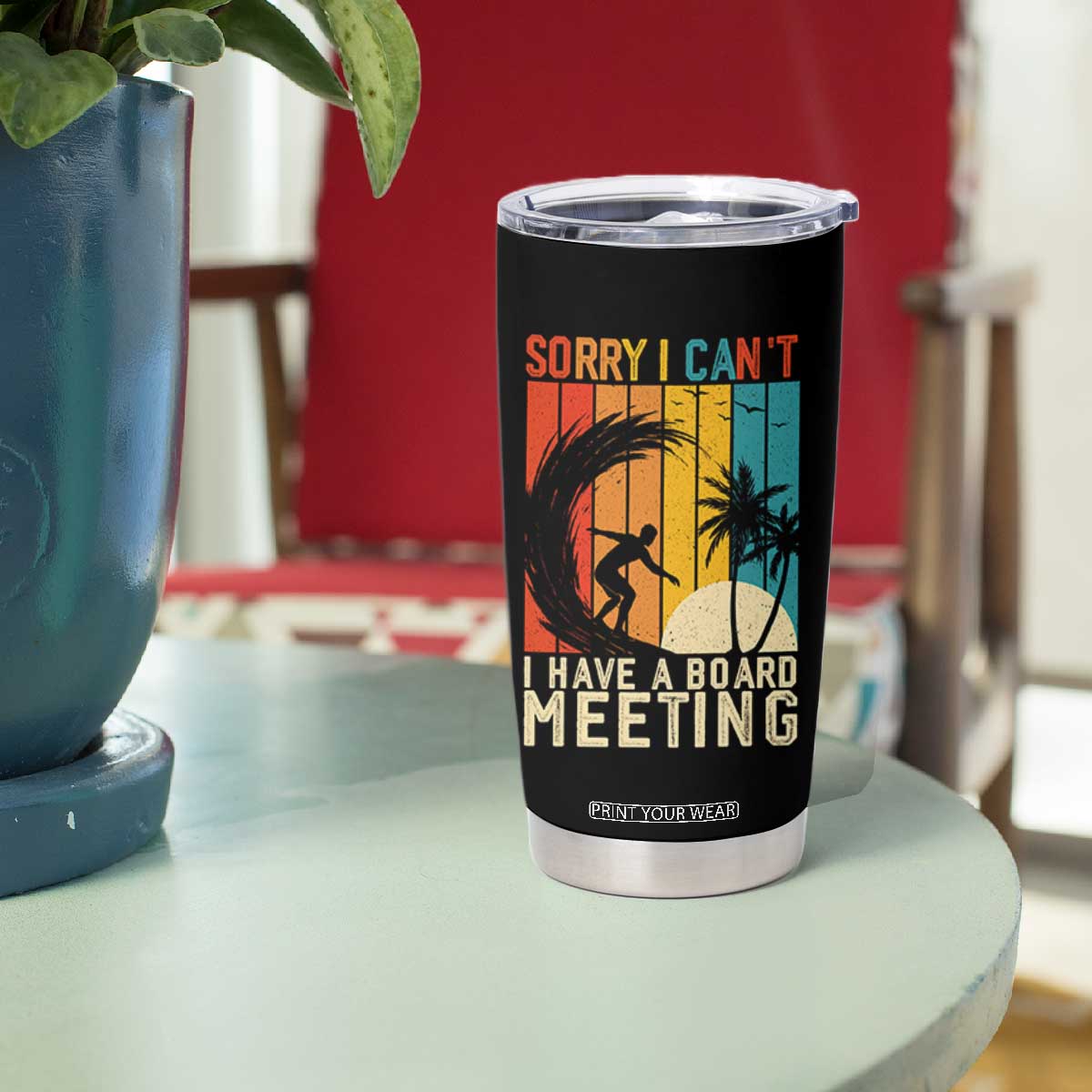 Funny Surfing Lover Tumbler Cup Sorry I Cant I Have A Board Meeting Surfer TS11 Print Your Wear