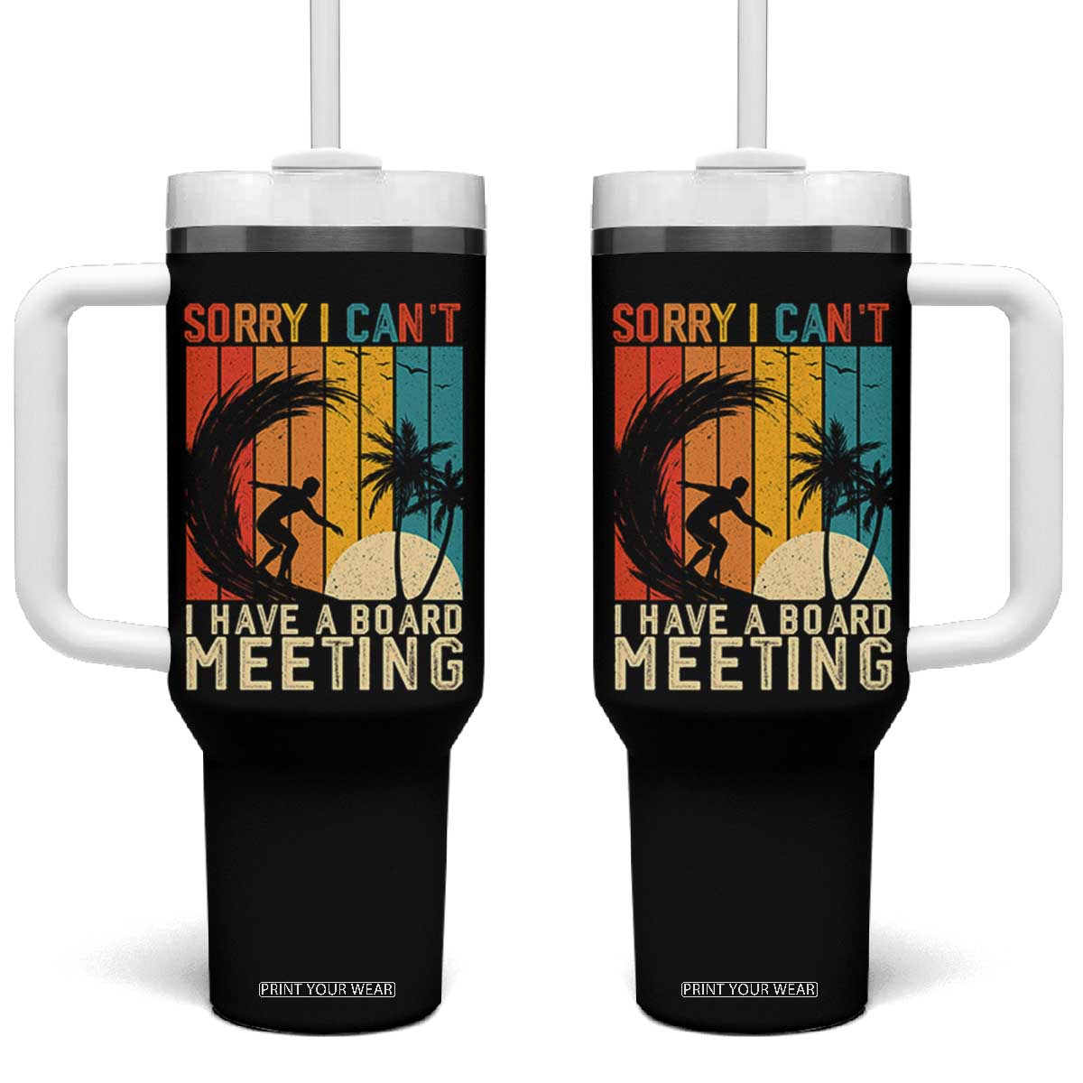 Funny Surfing Lover Tumbler With Handle Sorry I Cant I Have A Board Meeting Surfer TS11 One Size: 40 oz Black Print Your Wear
