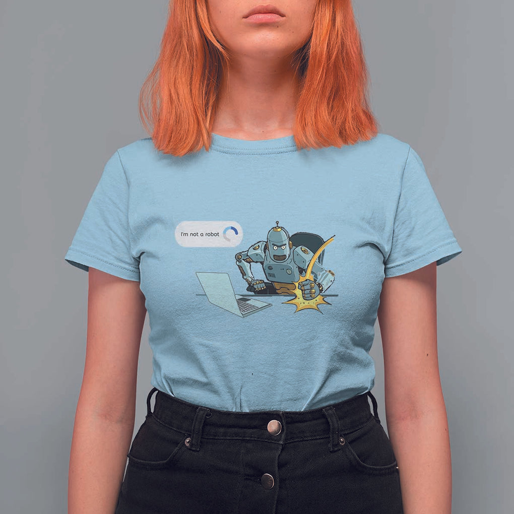 Funny I Am Not A Robot T Shirt For Women Captcha Bot Login Programmer Computer TS11 Light Blue Print Your Wear