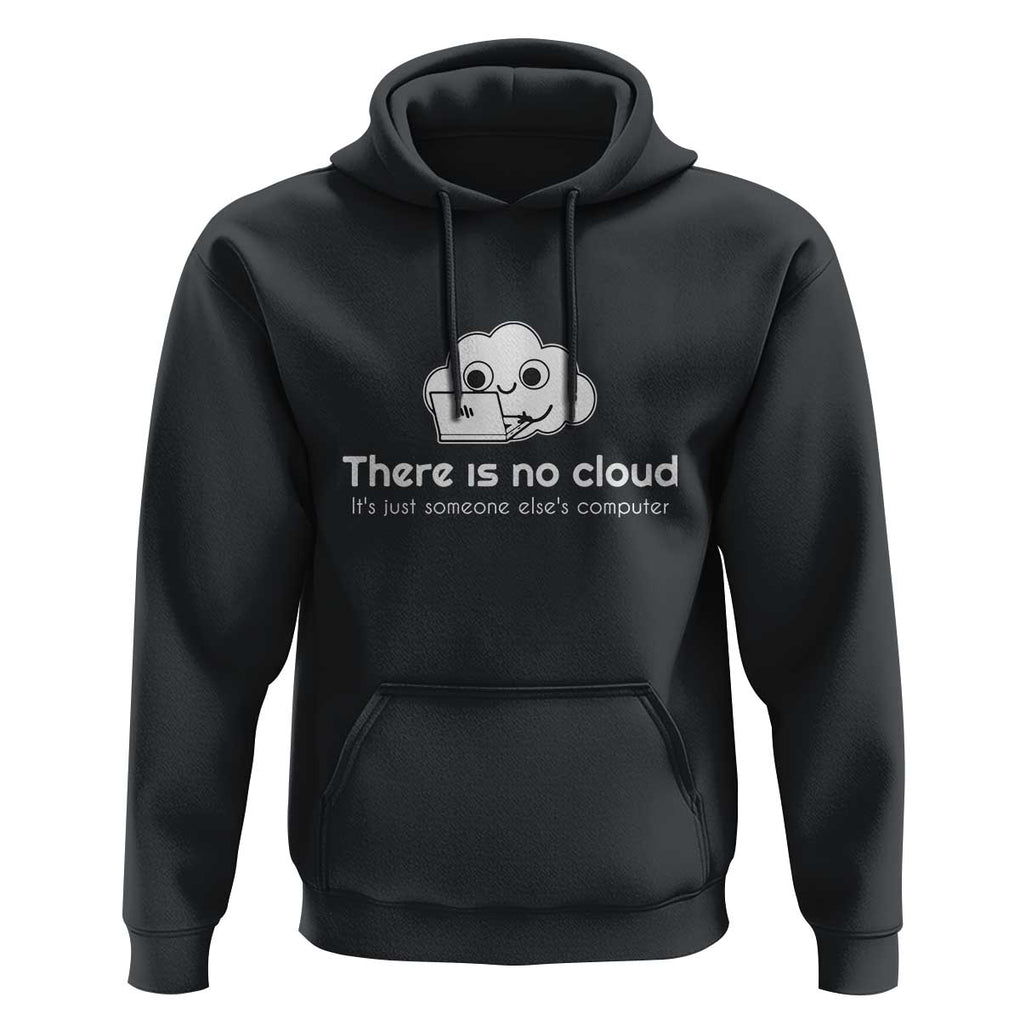 Funny Programmer Hoodie There Is No Cloud It's Just Someone Else's computer TS11 Black Print Your Wear