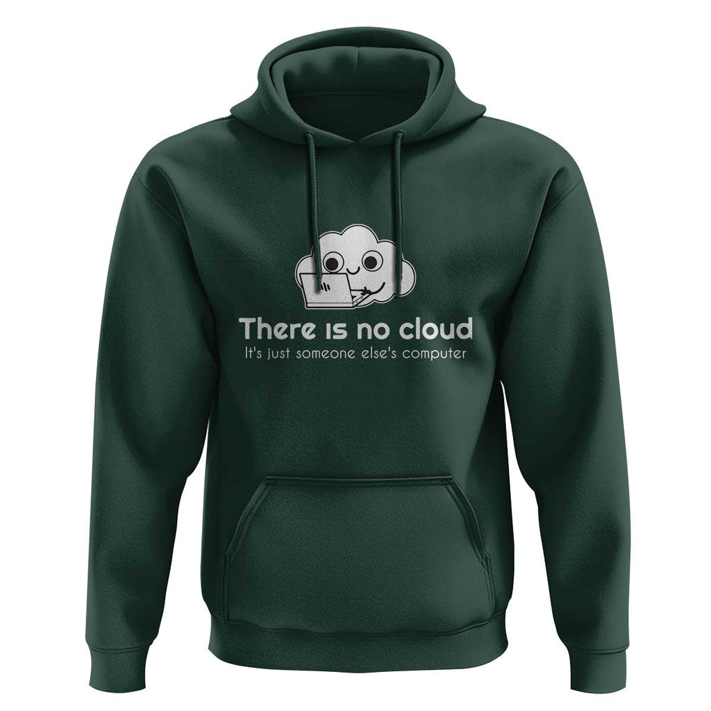 Funny Programmer Hoodie There Is No Cloud It's Just Someone Else's computer TS11 Dark Forest Green Print Your Wear