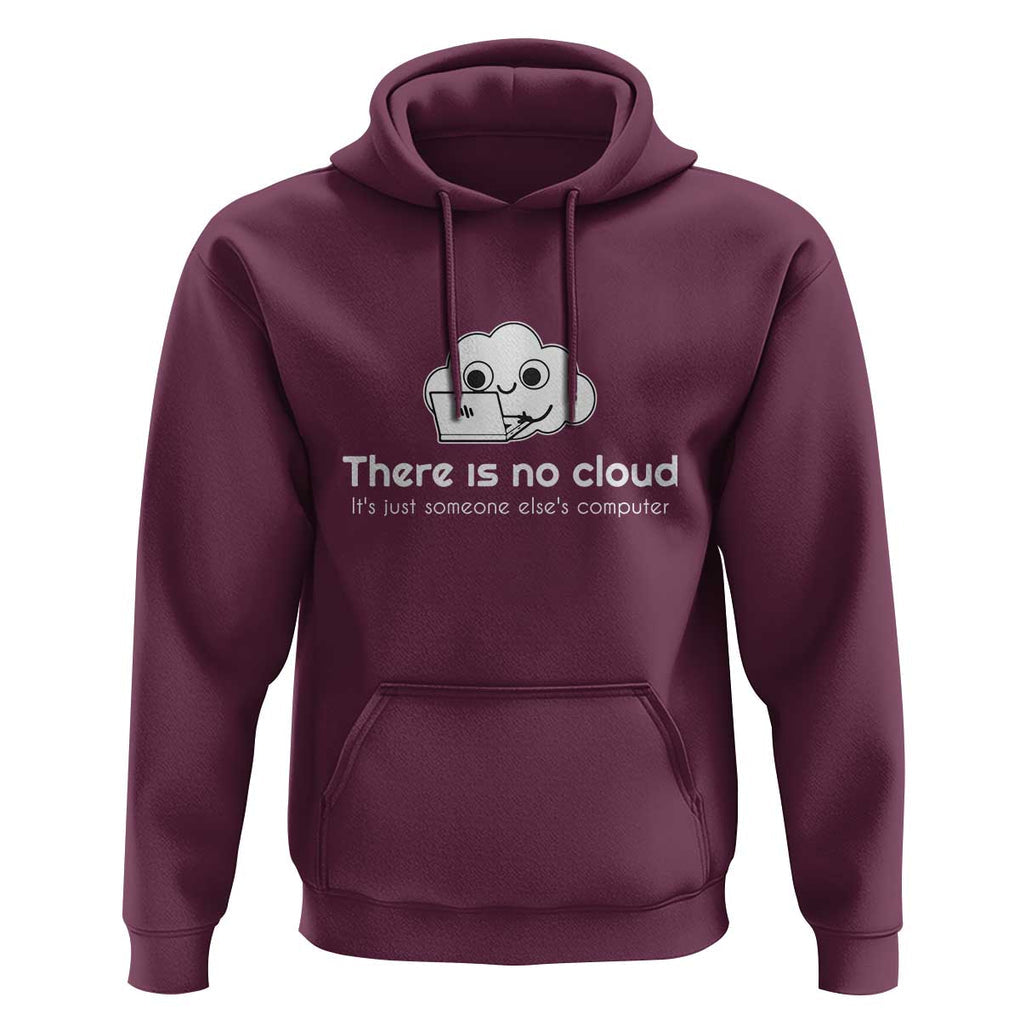 Funny Programmer Hoodie There Is No Cloud It's Just Someone Else's computer TS11 Maroon Print Your Wear