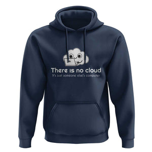Funny Programmer Hoodie There Is No Cloud It's Just Someone Else's computer TS11 Navy Print Your Wear