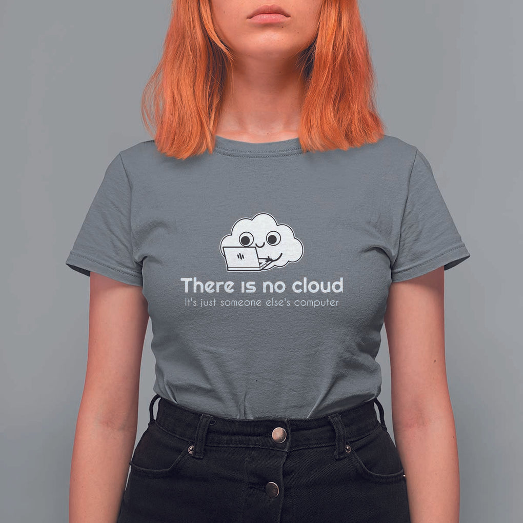 Funny Programmer T Shirt For Women There Is No Cloud It's Just Someone Else's computer TS11 Charcoal Print Your Wear