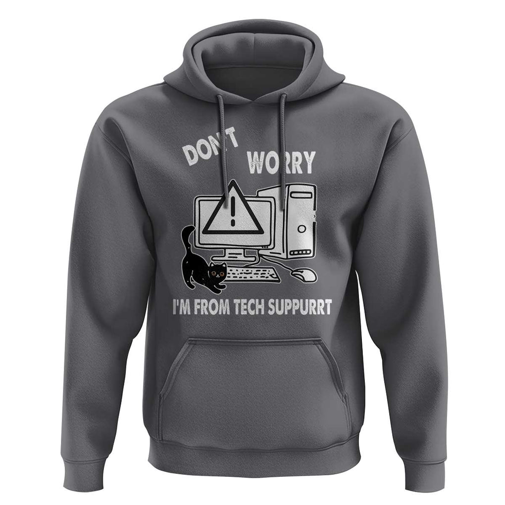 Funny Programming Cat Hoodie Don't Worry I'm From Tech Suppurrt Support Computer TS11 Charcoal Print Your Wear