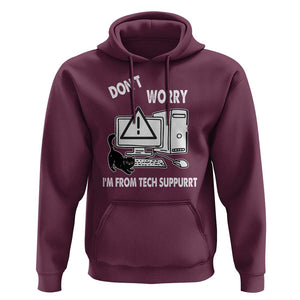 Funny Programming Cat Hoodie Don't Worry I'm From Tech Suppurrt Support Computer TS11 Maroon Print Your Wear