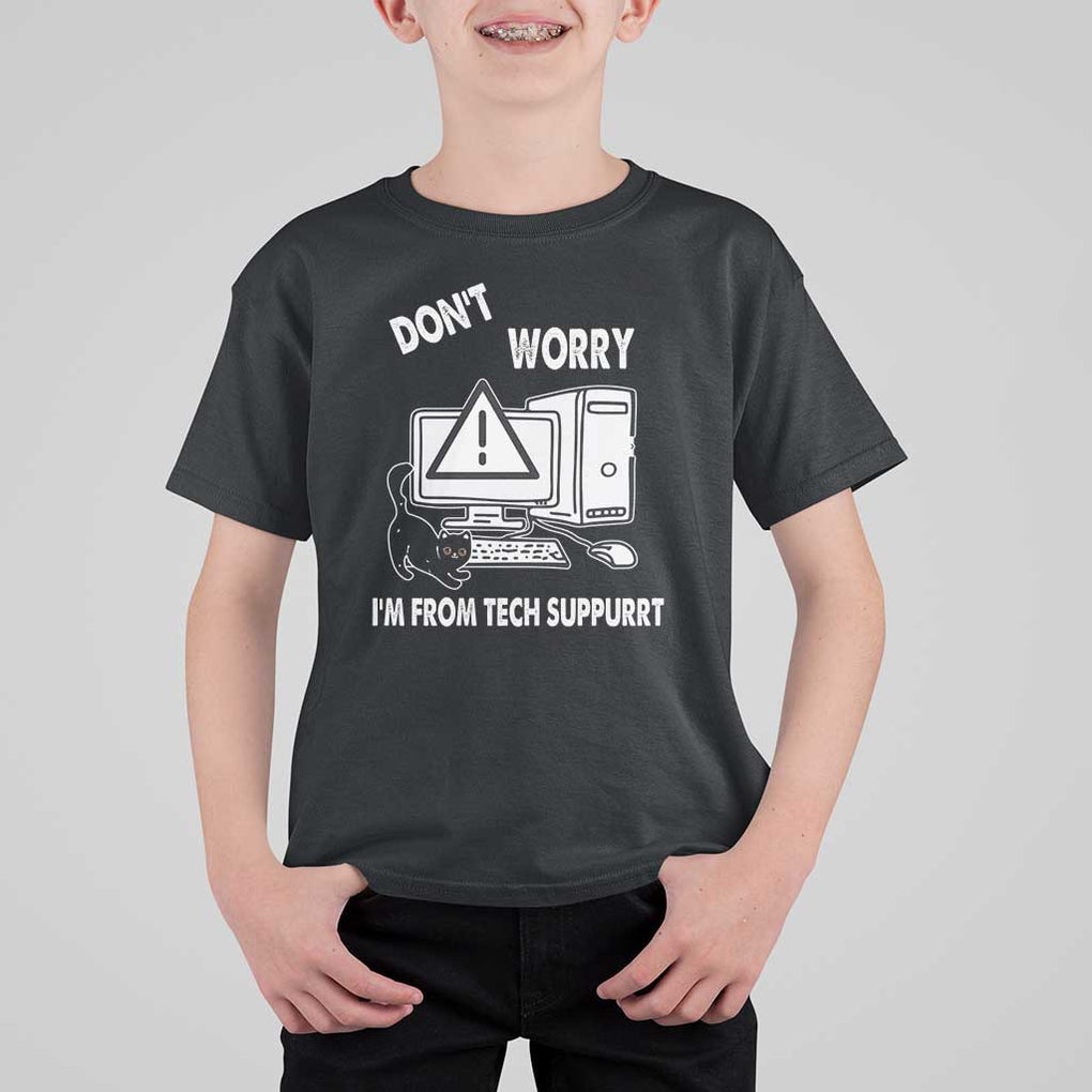 Funny Programming Cat T Shirt For Kid Don't Worry I'm From Tech Suppurrt Support Computer TS11 Black Print Your Wear