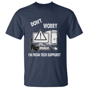 Funny Programming Cat T Shirt Don't Worry I'm From Tech Suppurrt Support Computer TS11 Navy Print Your Wear