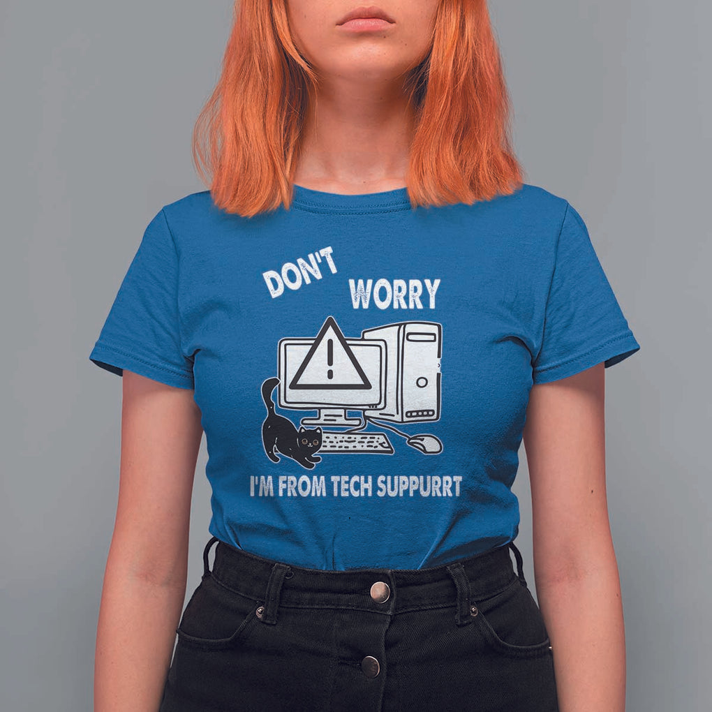 Funny Programming Cat T Shirt For Women Don't Worry I'm From Tech Suppurrt Support Computer TS11 Royal Blue Print Your Wear