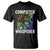 Computer Technician T Shirt Computer Whisperer IT Tech Support Devices TS11 Black Print Your Wear