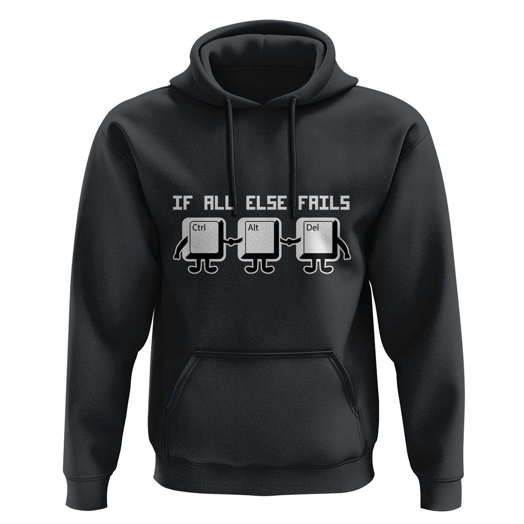 Funny Developer Hoodie If All Else Fails Ctrl Alt Del Keyboard Computer TS11 Black Print Your Wear