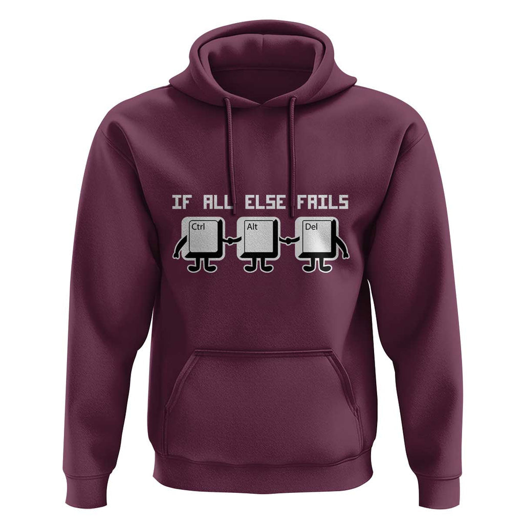 Funny Developer Hoodie If All Else Fails Ctrl Alt Del Keyboard Computer TS11 Maroon Print Your Wear